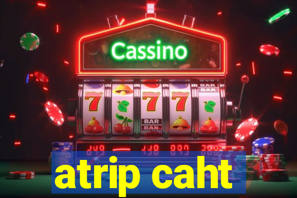 atrip caht